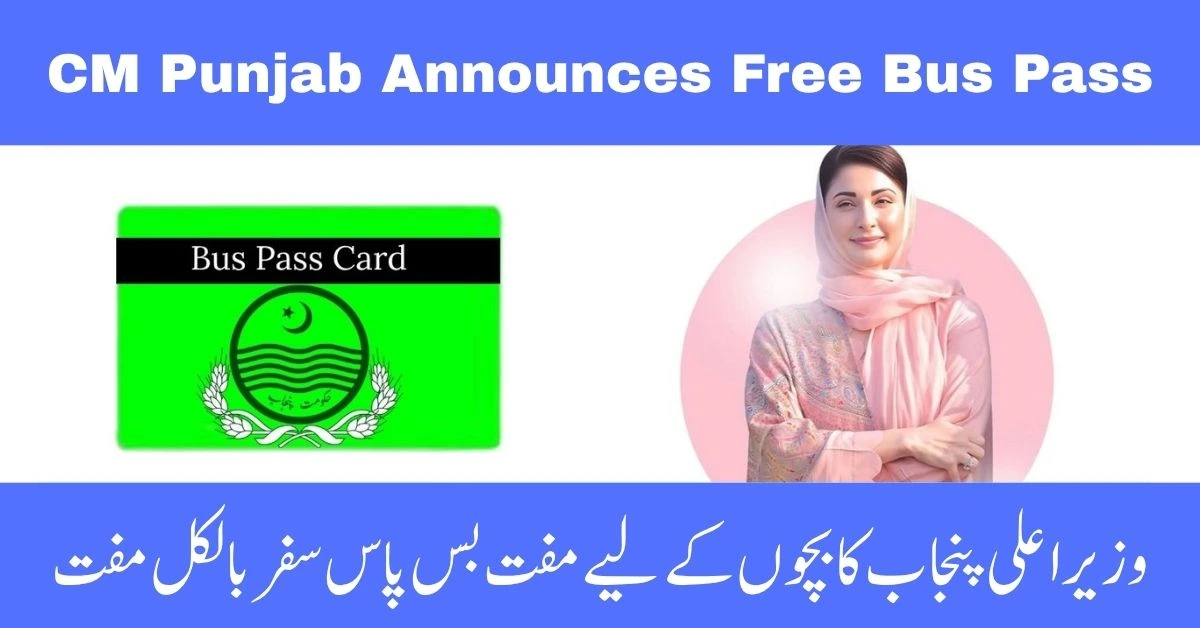 Maryam Nawaz, CM Punjab, free bus pass, student transport, Punjab scheme, women bus pass, public transport, travel card, Punjab bus, free ride, CM Punjab Free Bus Passes